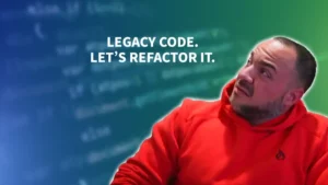 Refactoring Legacy Code - What You Need To Be Effective