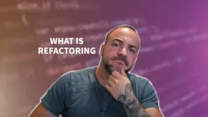 What Is Refactoring and Why You Need It