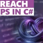 Understanding foreach Loops in C# – What You Need To Know