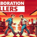 You’re Killing Collaboration (And How To Fix It)