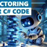 Refactoring C# Code – 4 Essential Techniques Simplified