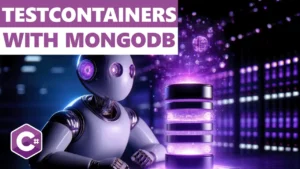 C# Testcontainers for MongoDB - How To Easily Run Local Databases